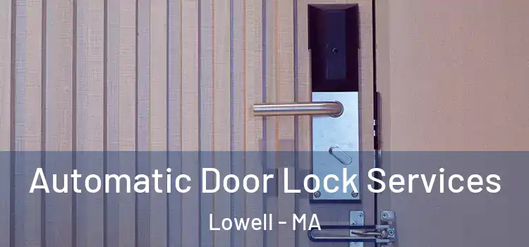  Automatic Door Lock Services Lowell - MA