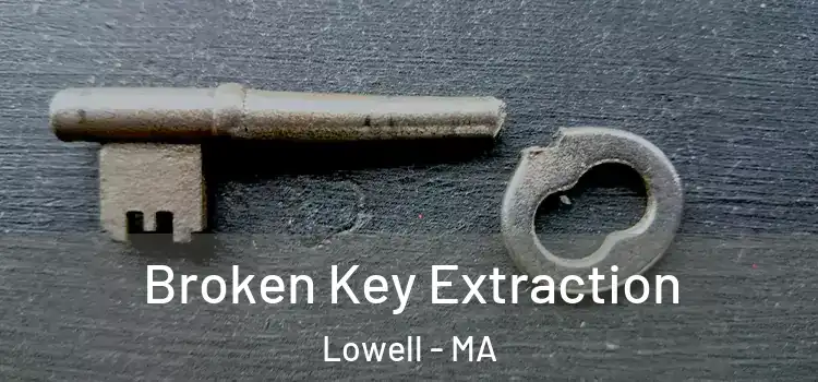  Broken Key Extraction Lowell - MA