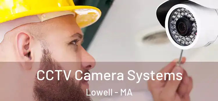 CCTV Camera Systems Lowell - MA
