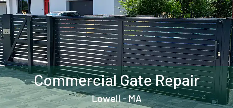 Commercial Gate Repair Lowell - MA