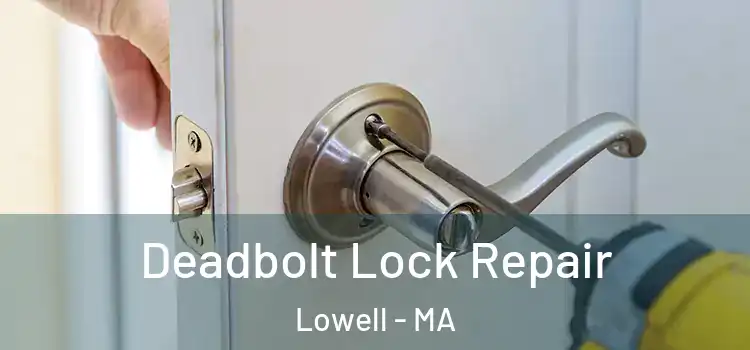  Deadbolt Lock Repair Lowell - MA