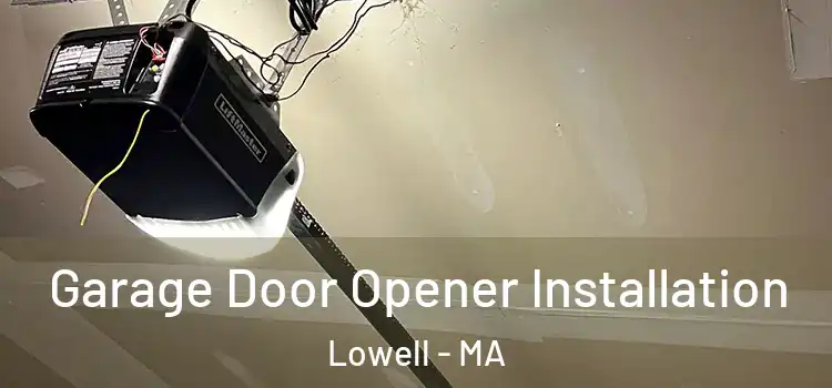  Garage Door Opener Installation Lowell - MA