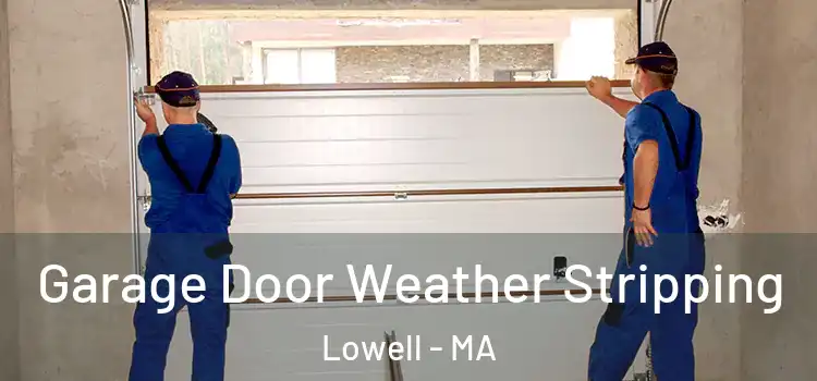  Garage Door Weather Stripping Lowell - MA