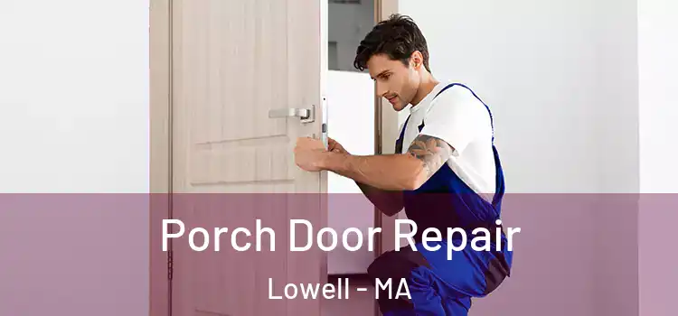  Porch Door Repair Lowell - MA